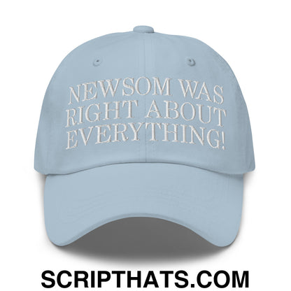 Newsom Was Right About Everything! Embroidered Unstructured Dad Hat Light Blue