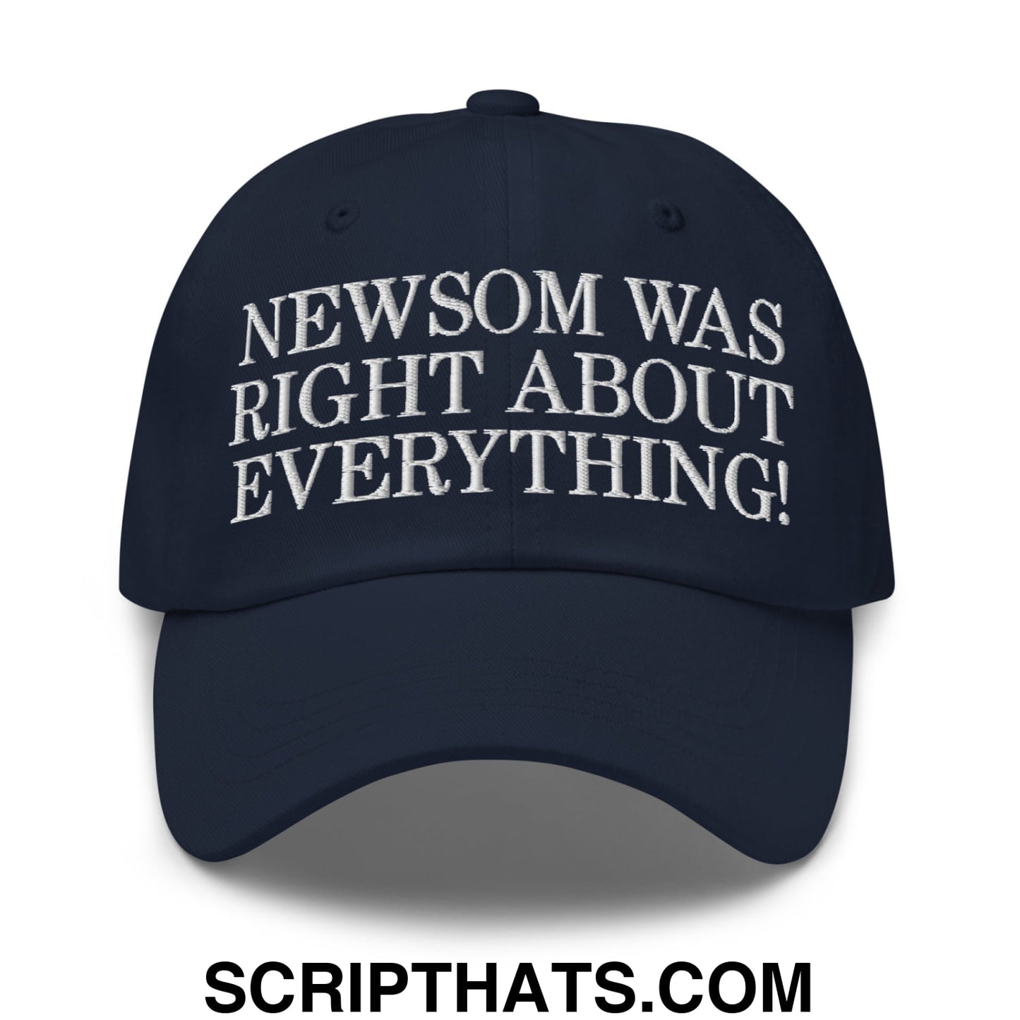 Newsom Was Right About Everything! Embroidered Unstructured Dad Hat Navy