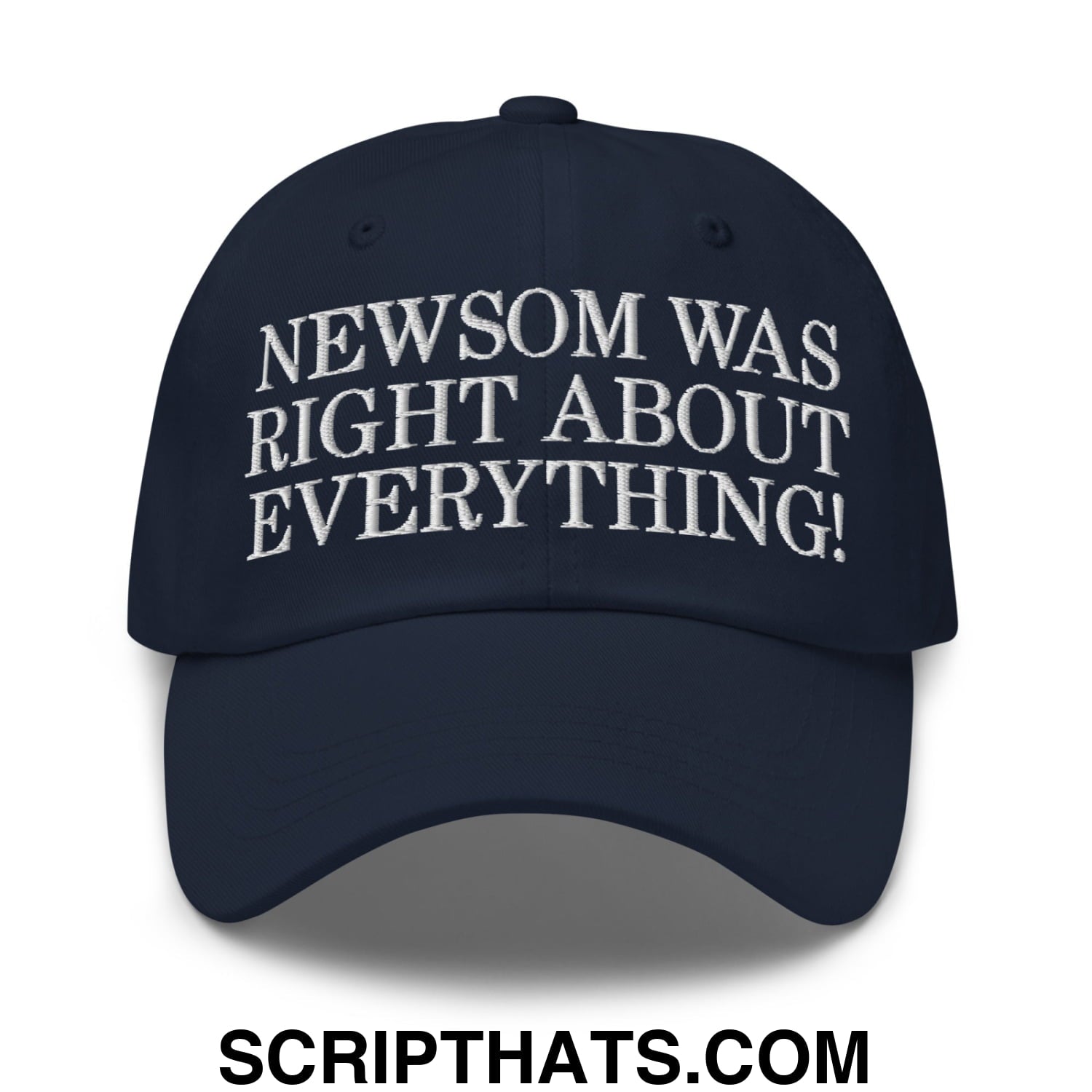 Newsom Was Right About Everything! Embroidered Unstructured Dad Hat Navy