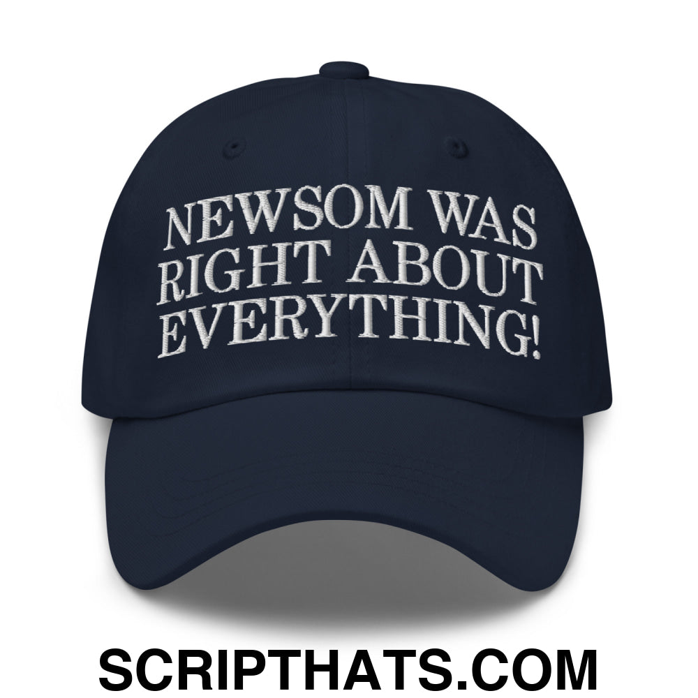 Newsom Was Right About Everything! Embroidered Unstructured Dad Hat Navy