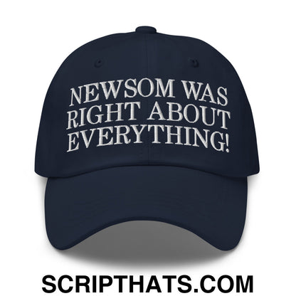 Newsom Was Right About Everything! Embroidered Unstructured Dad Hat Navy