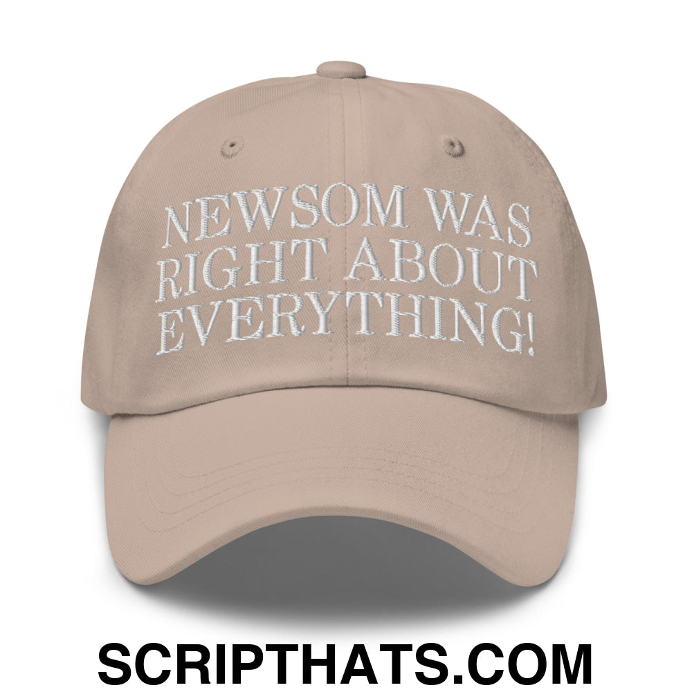 Newsom Was Right About Everything! Embroidered Unstructured Dad Hat Stone