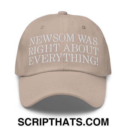 Newsom Was Right About Everything! Embroidered Unstructured Dad Hat Stone