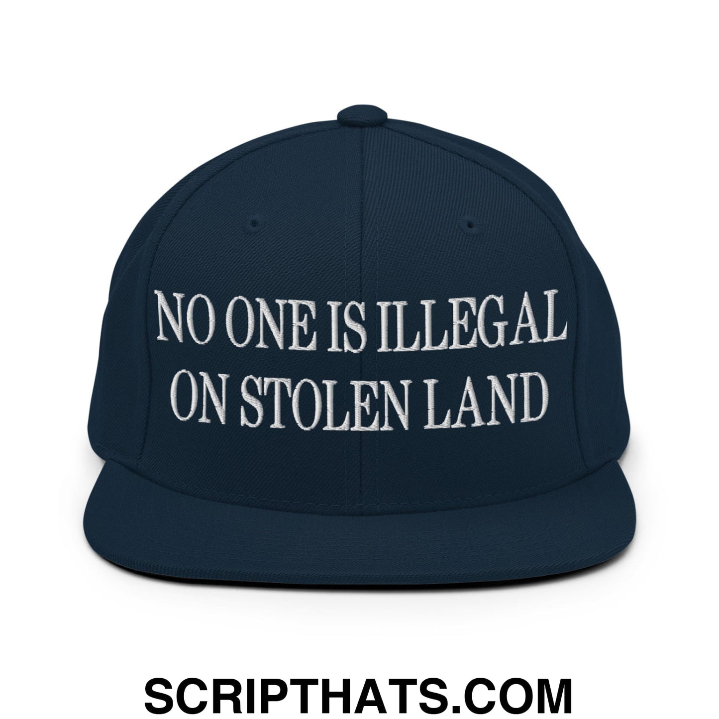 No One is Illegal on Stolen Land Embroidered Flat Bill Brim Snapback Hat Dark Navy