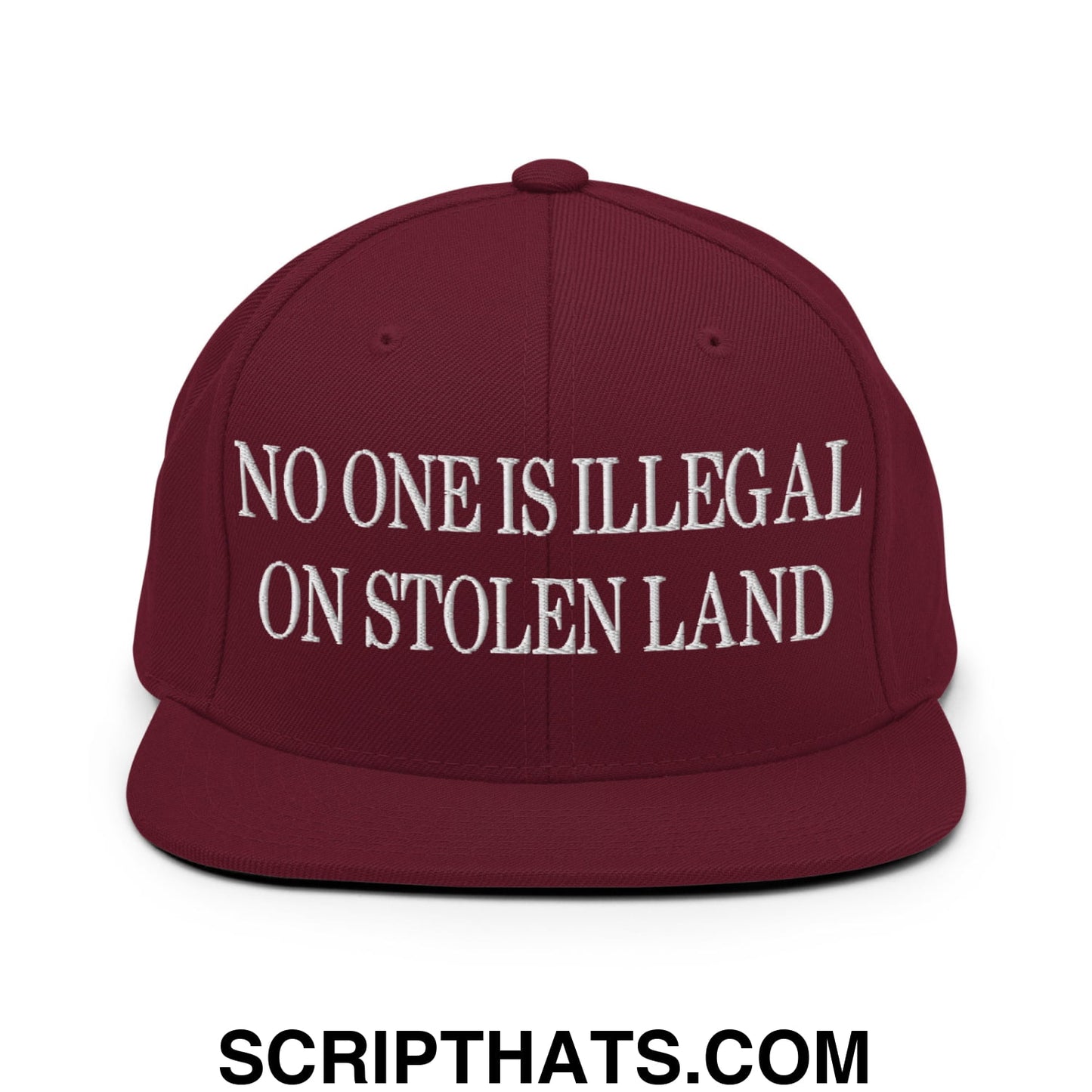 No One is Illegal on Stolen Land Embroidered Flat Bill Brim Snapback Hat Maroon