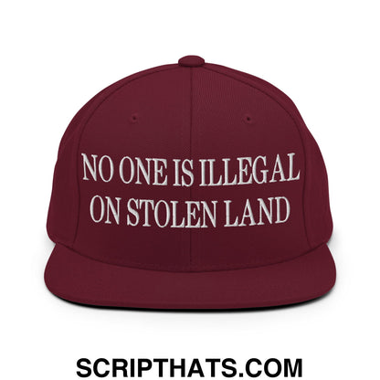 No One is Illegal on Stolen Land Embroidered Flat Bill Brim Snapback Hat Maroon