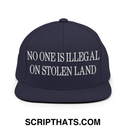 No One is Illegal on Stolen Land Embroidered Flat Bill Brim Snapback Hat Navy