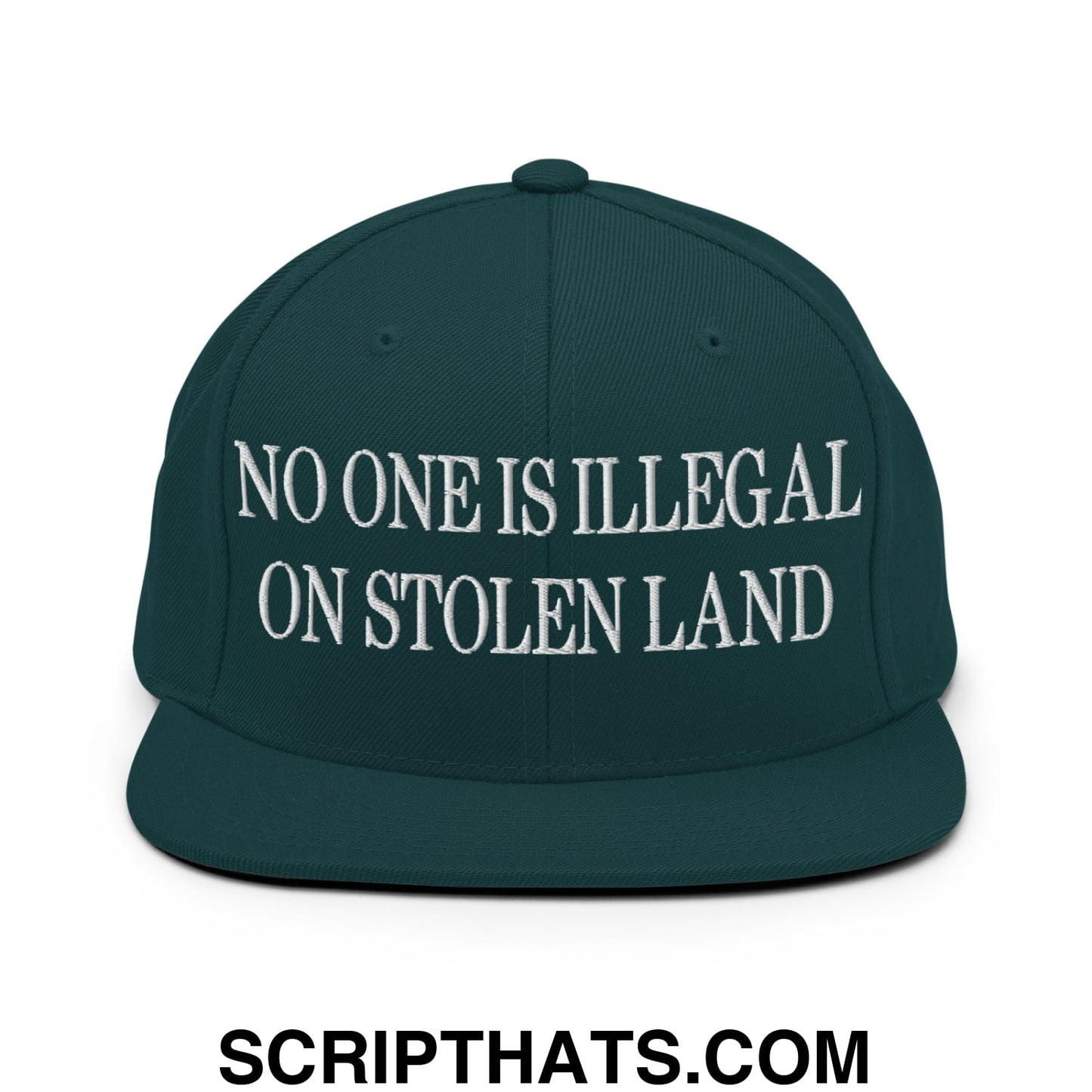 No One is Illegal on Stolen Land Embroidered Flat Bill Brim Snapback Hat Spruce