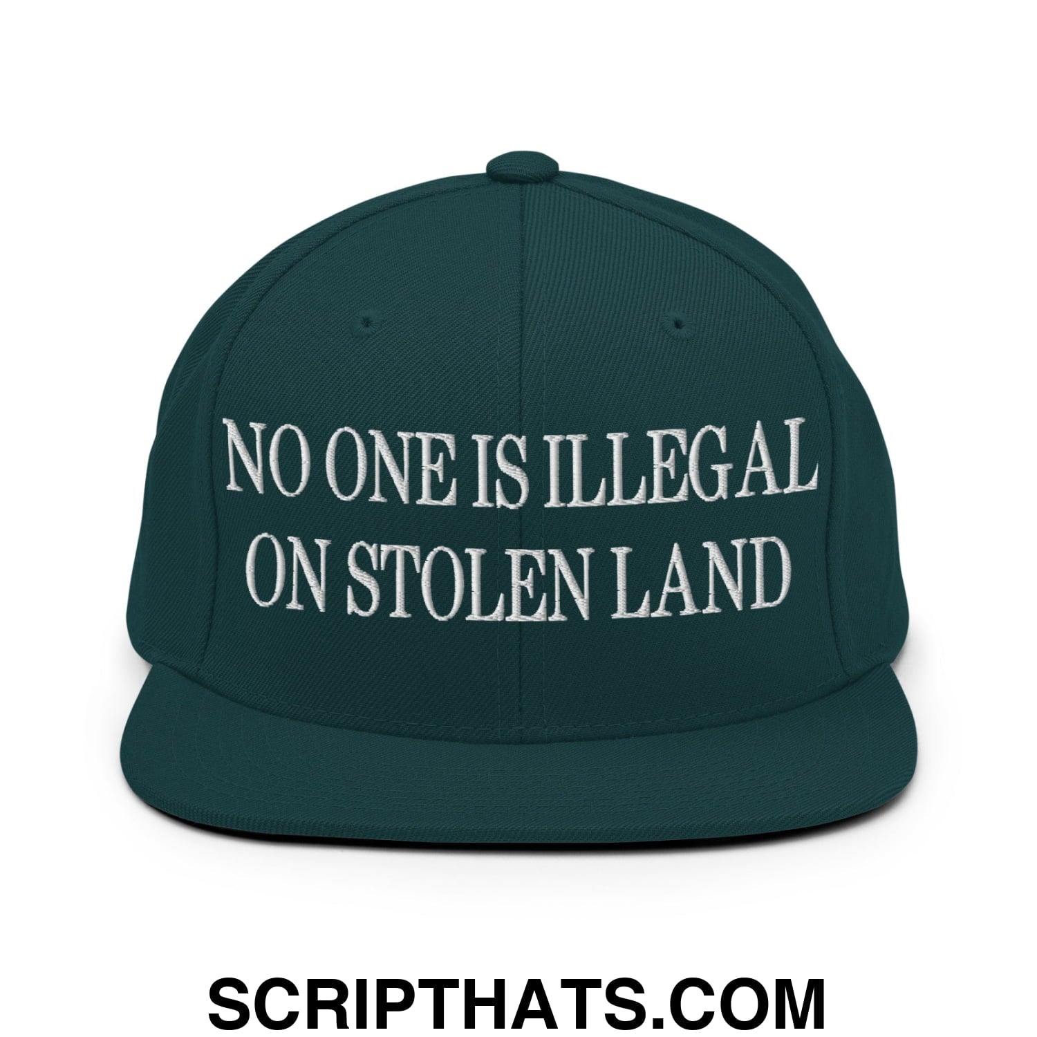 No One is Illegal on Stolen Land Embroidered Flat Bill Brim Snapback Hat Spruce