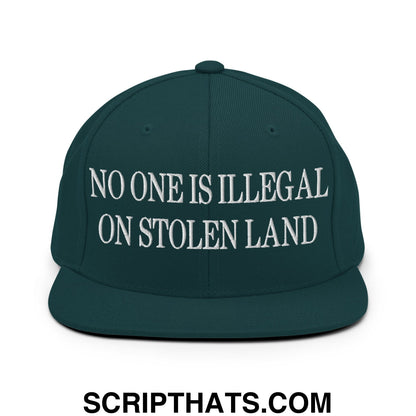 No One is Illegal on Stolen Land Embroidered Flat Bill Brim Snapback Hat Spruce