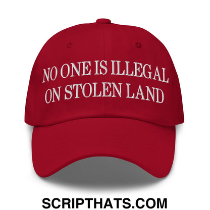 No One is Illegal on Stolen Land Embroidered Unstructured Dad Hat Cranberry