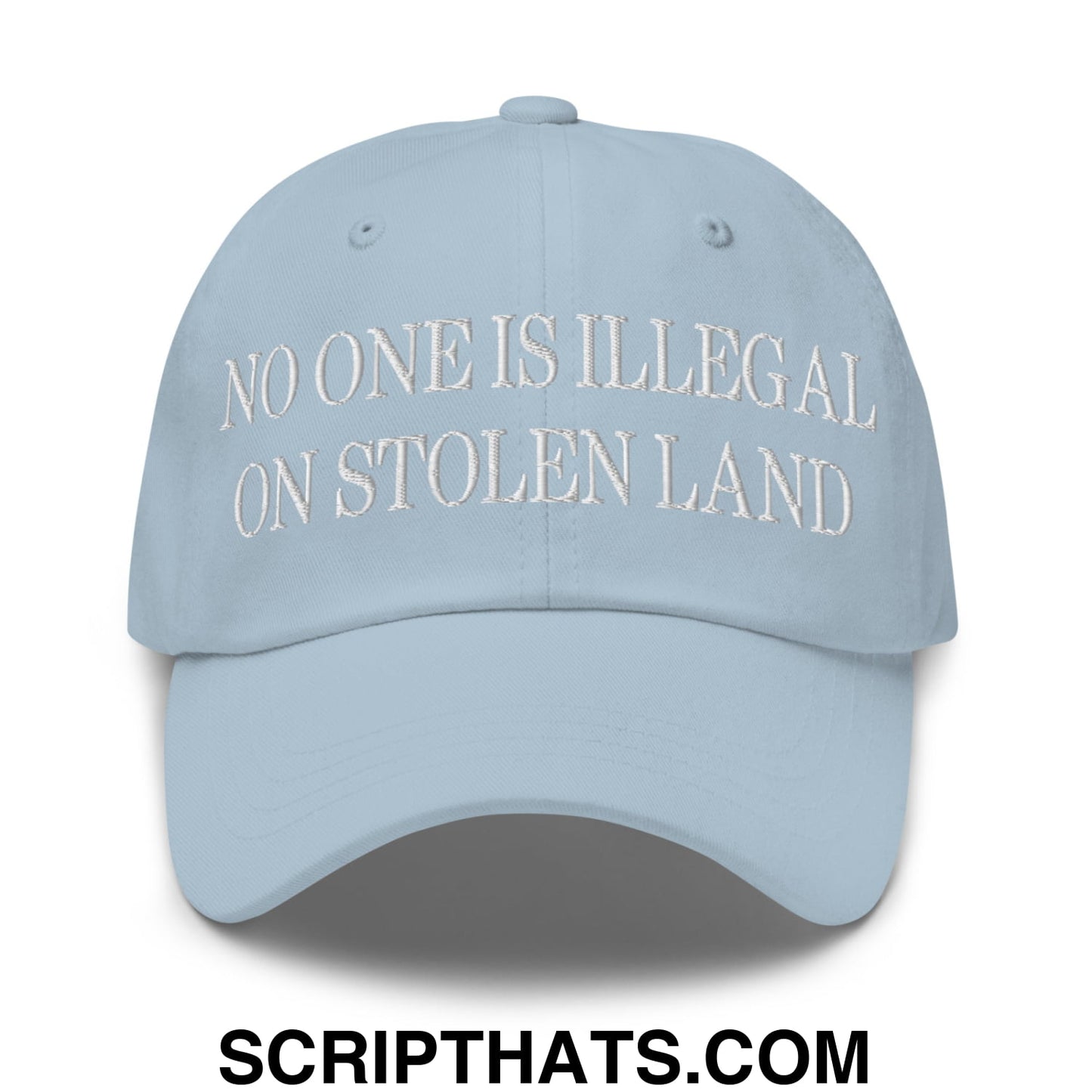 No One is Illegal on Stolen Land Embroidered Unstructured Dad Hat Light Blue