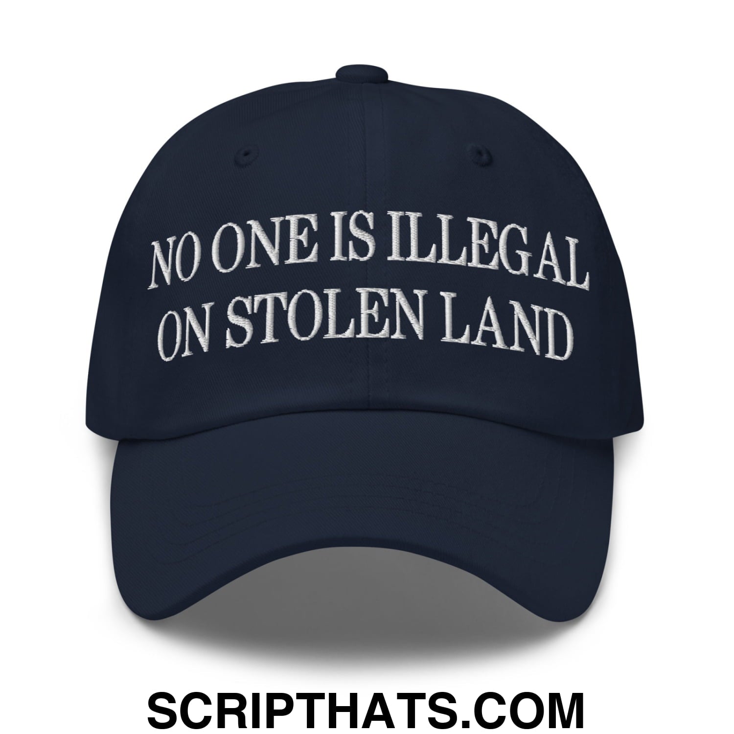 No One is Illegal on Stolen Land Embroidered Unstructured Dad Hat Navy