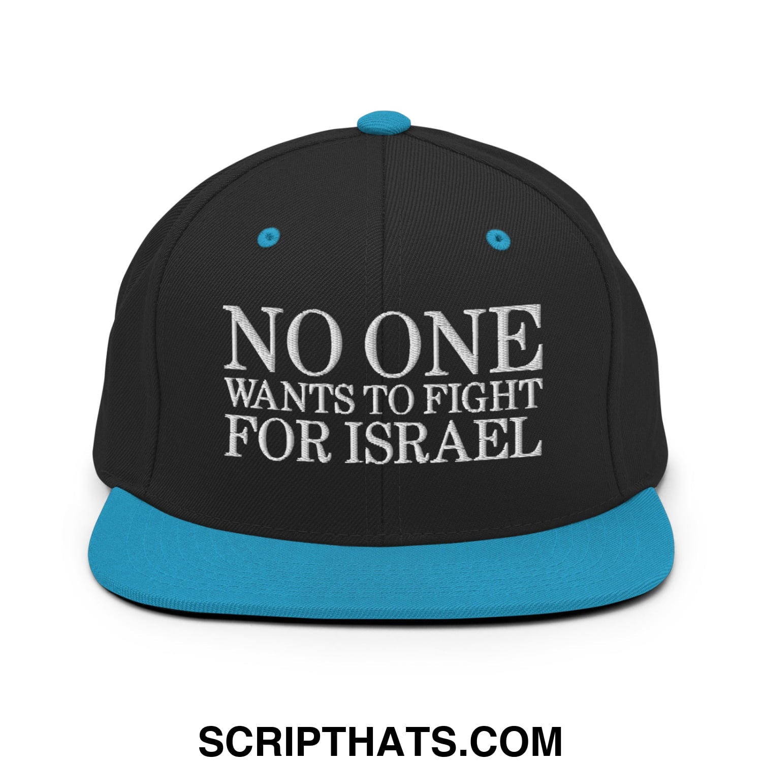 No One Wants To Fight For Israel Embroidered Flat Bill Brim Snapback Hat Black Teal