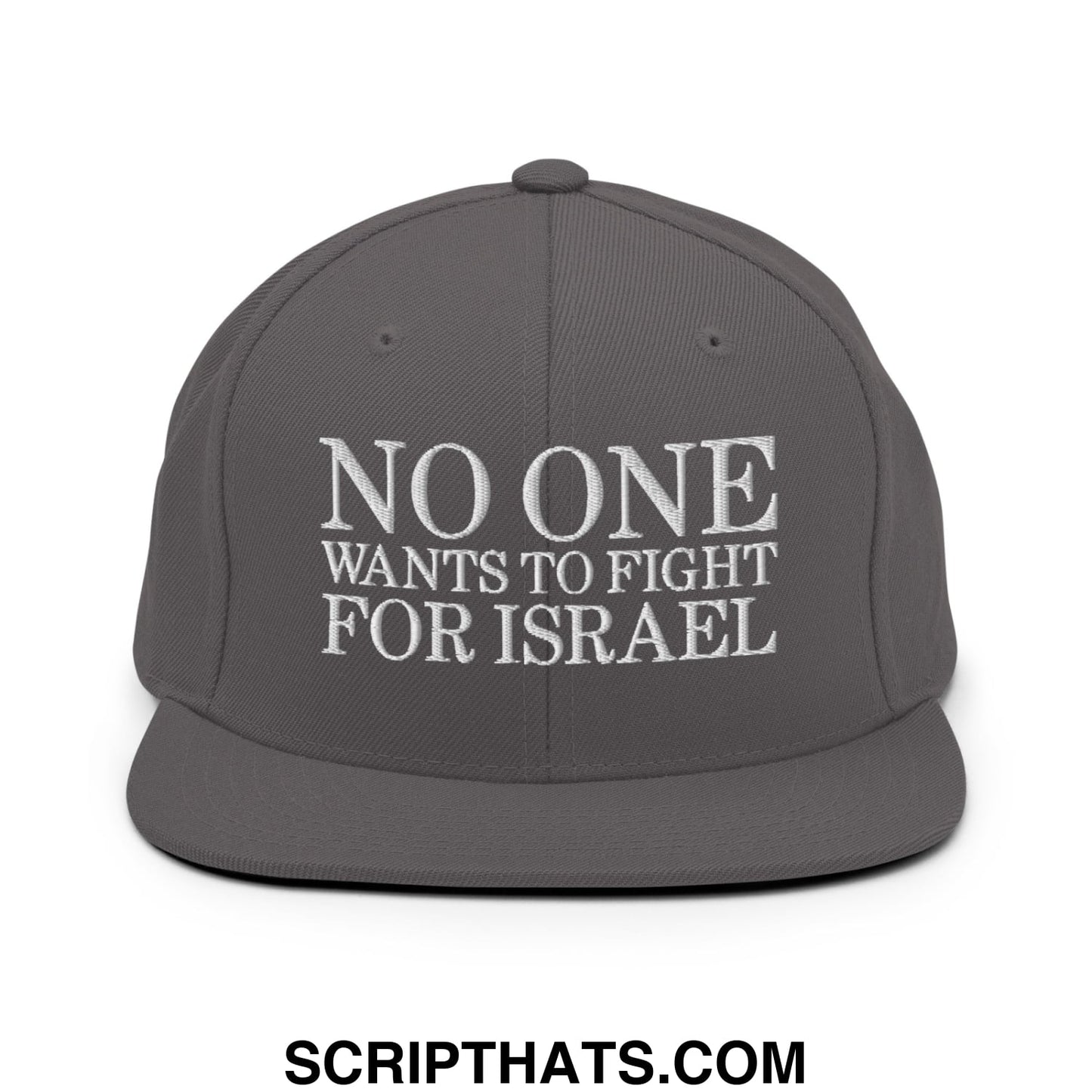 No One Wants To Fight For Israel Embroidered Flat Bill Brim Snapback Hat Dark Grey