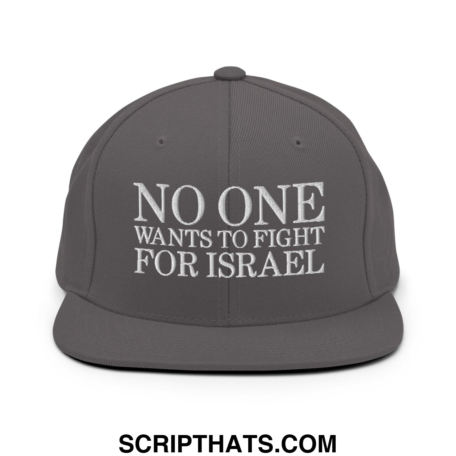 No One Wants To Fight For Israel Embroidered Flat Bill Brim Snapback Hat Dark Grey