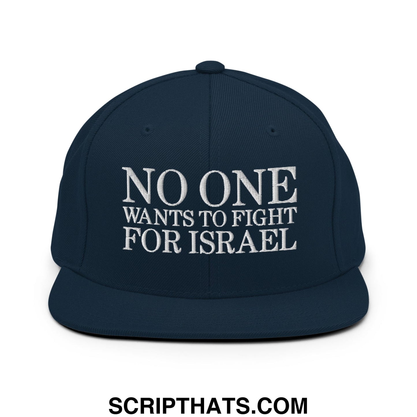 No One Wants To Fight For Israel Embroidered Flat Bill Brim Snapback Hat Dark Navy