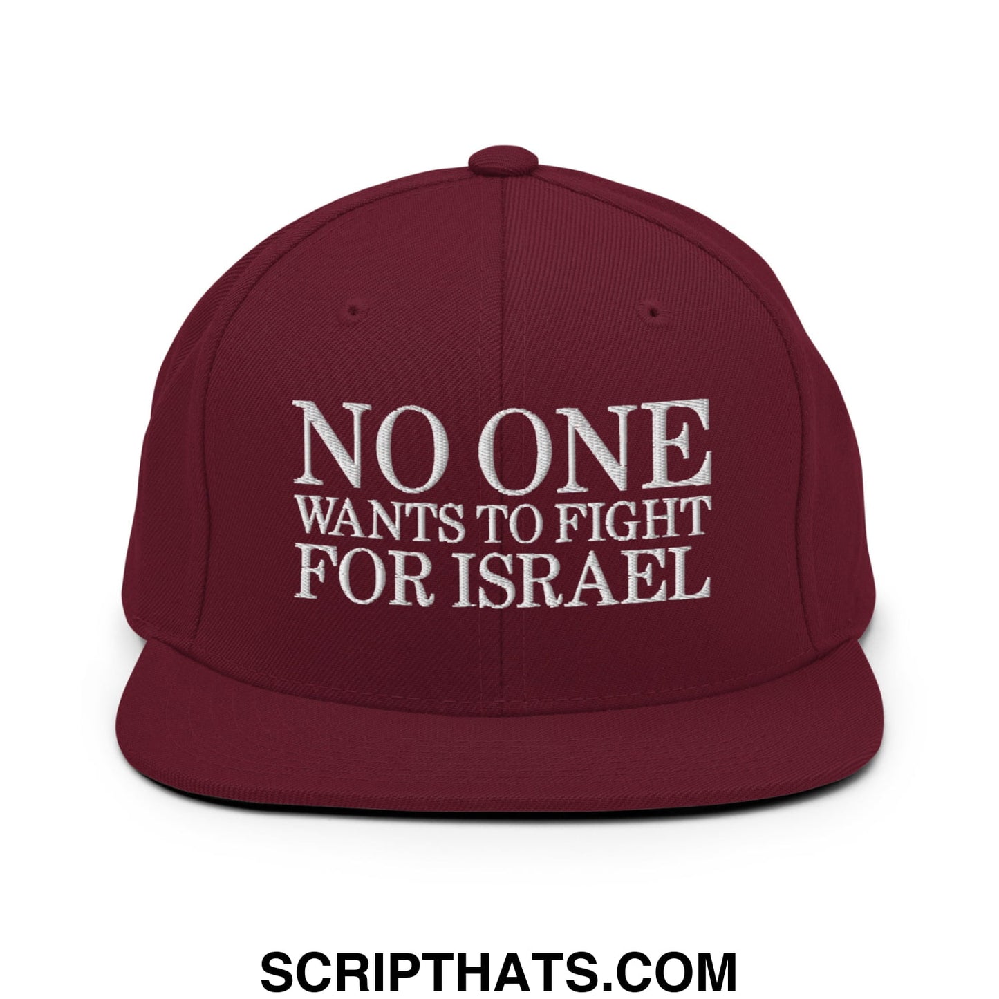 No One Wants To Fight For Israel Embroidered Flat Bill Brim Snapback Hat Maroon