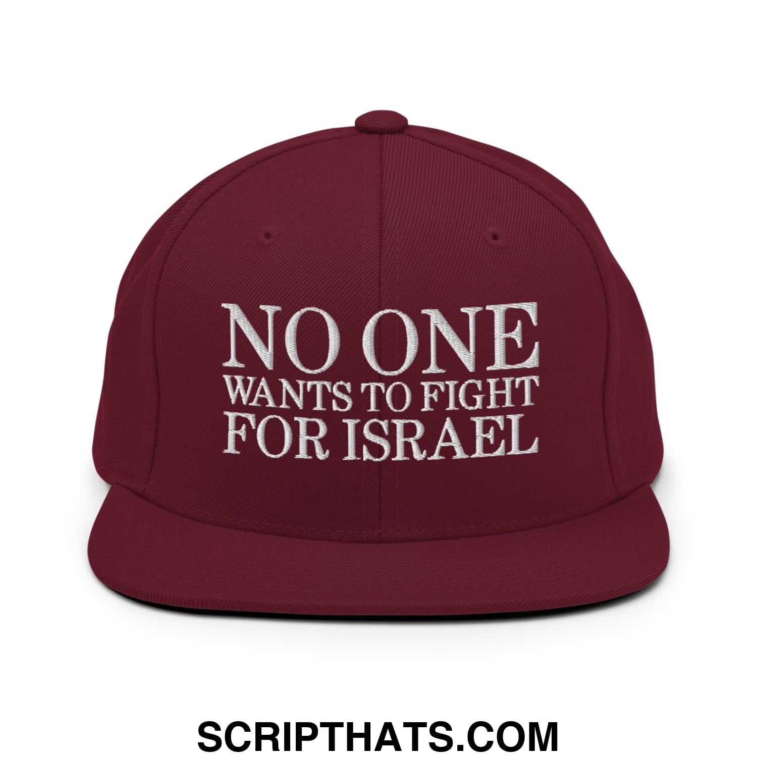 No One Wants To Fight For Israel Embroidered Flat Bill Brim Snapback Hat Maroon
