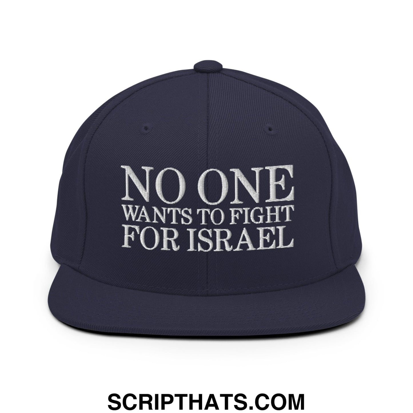 No One Wants To Fight For Israel Embroidered Flat Bill Brim Snapback Hat Navy