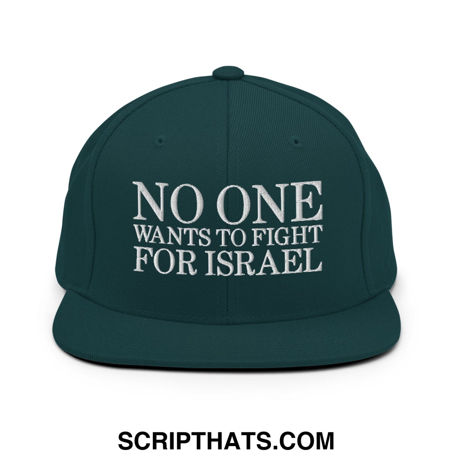 No One Wants To Fight For Israel Embroidered Flat Bill Brim Snapback Hat Spruce