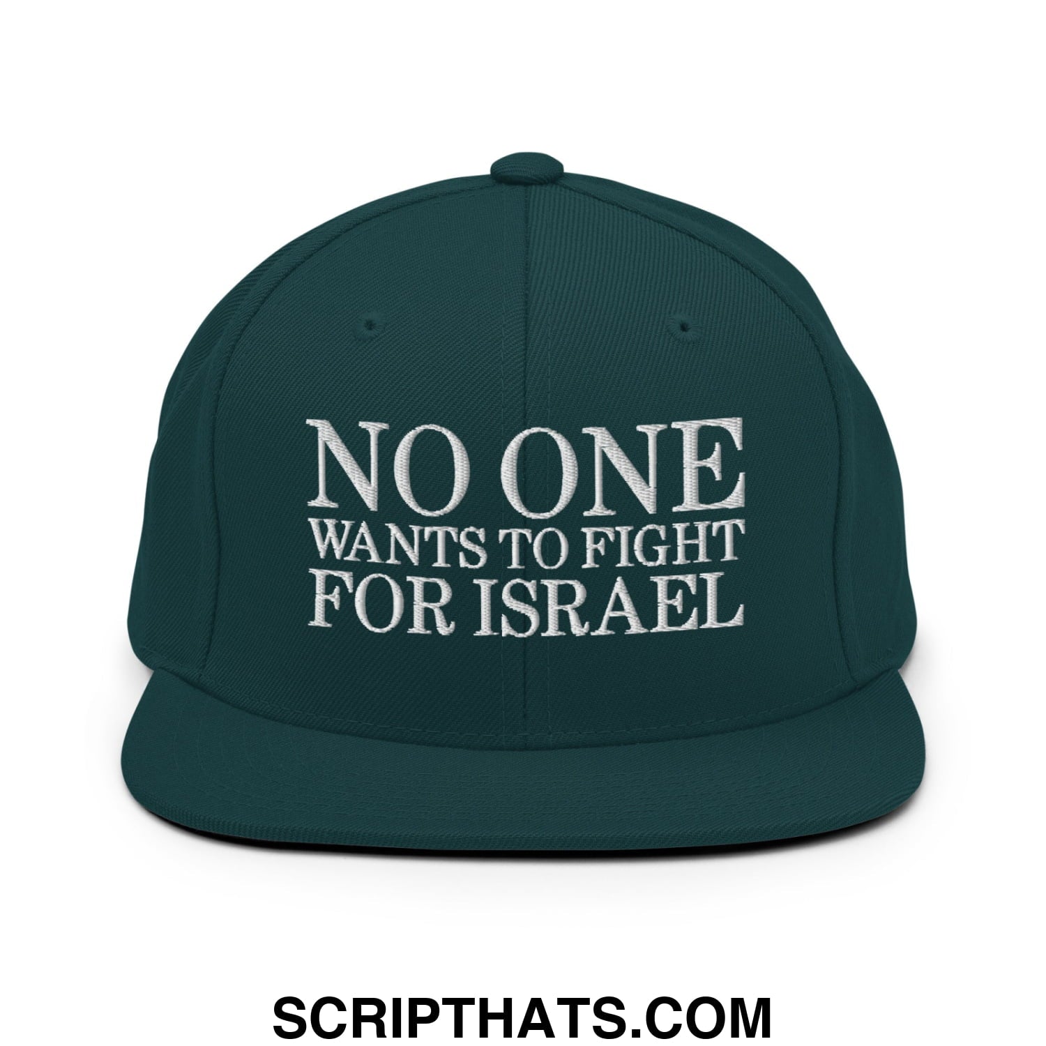 No One Wants To Fight For Israel Embroidered Flat Bill Brim Snapback Hat Spruce