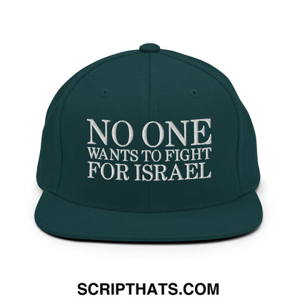 No One Wants To Fight For Israel Embroidered Flat Bill Brim Snapback Hat Spruce
