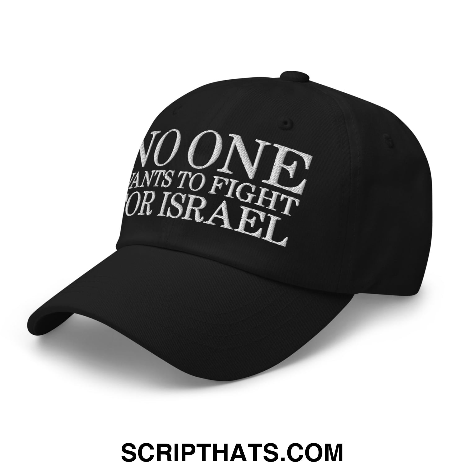 No One Wants To Fight For Israel Embroidered Unstructured Dad Hat Black