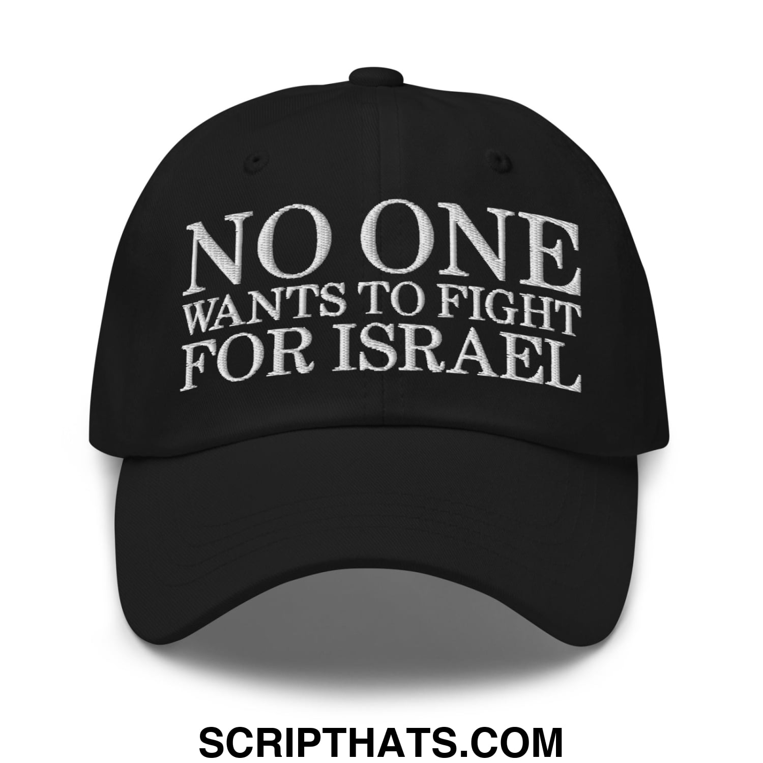 No One Wants To Fight For Israel Embroidered Unstructured Dad Hat Black