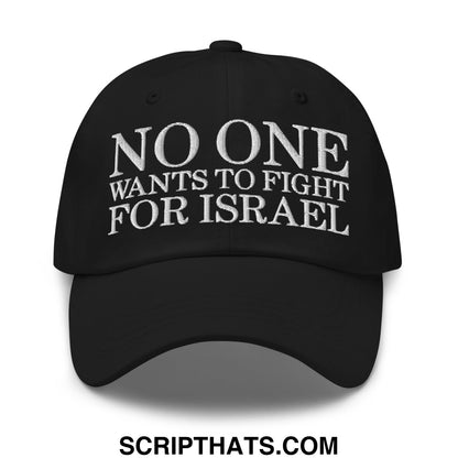 No One Wants To Fight For Israel Embroidered Unstructured Dad Hat Black