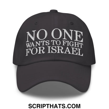 No One Wants To Fight For Israel Embroidered Unstructured Dad Hat Dark Grey