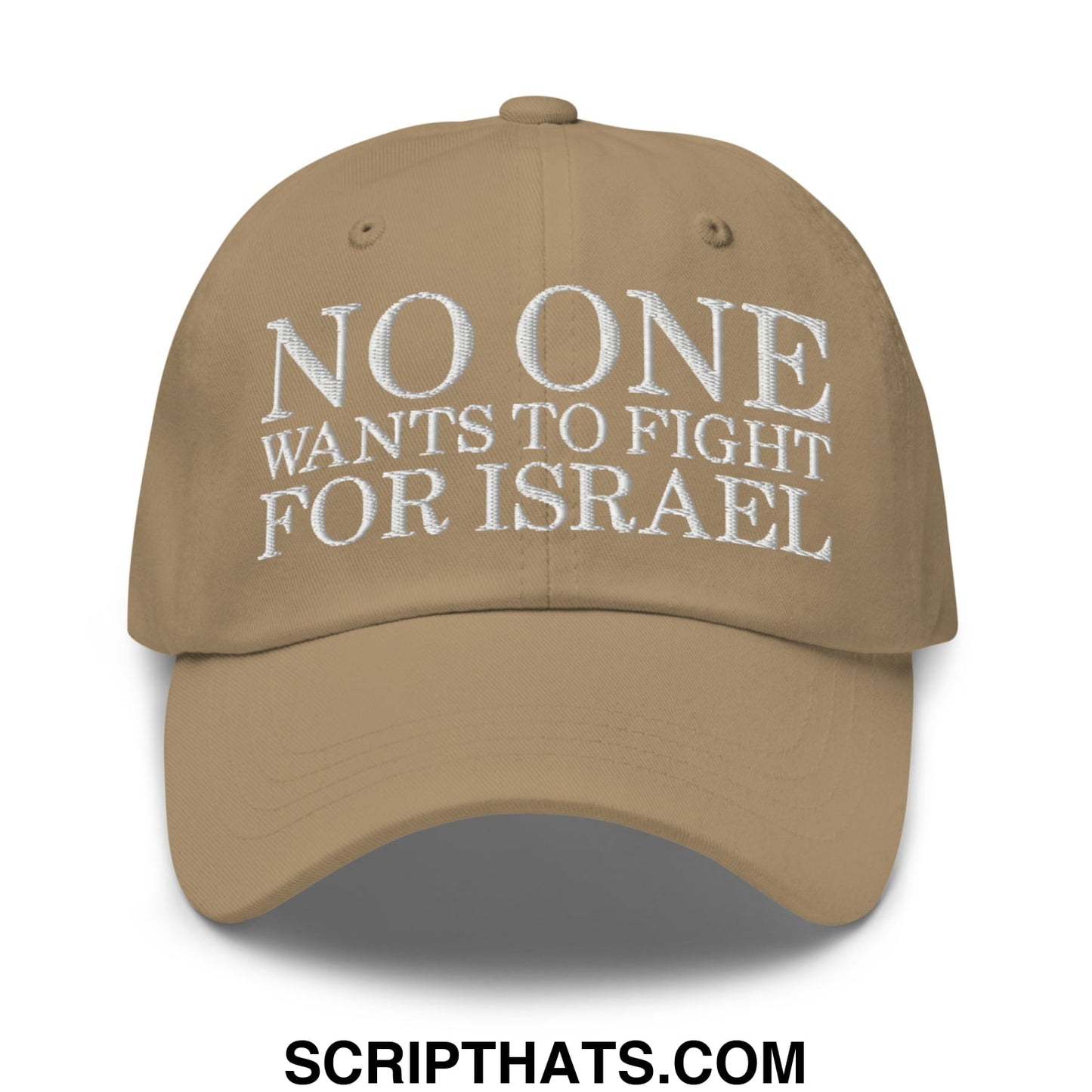 No One Wants To Fight For Israel Embroidered Unstructured Dad Hat Khaki