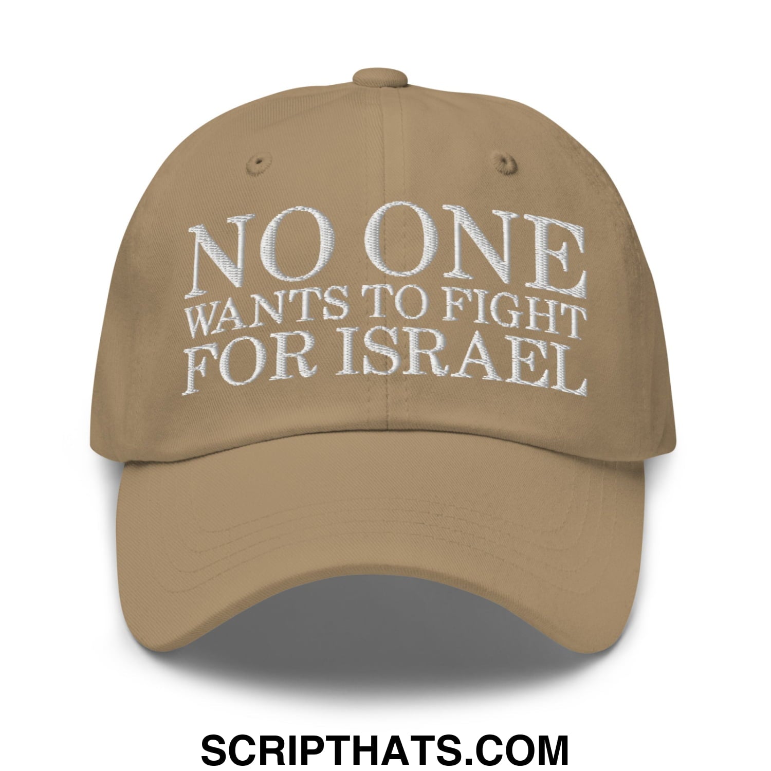 No One Wants To Fight For Israel Embroidered Unstructured Dad Hat Khaki