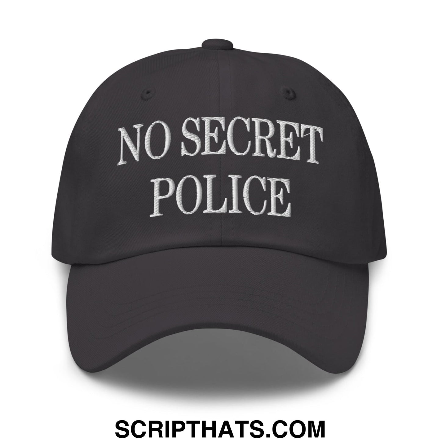 No Secret Police Embroidered Unstructured Dad Hat Dark Grey