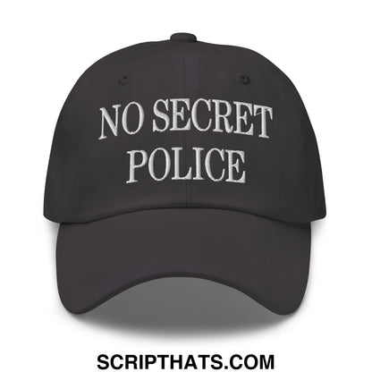 No Secret Police Embroidered Unstructured Dad Hat Dark Grey