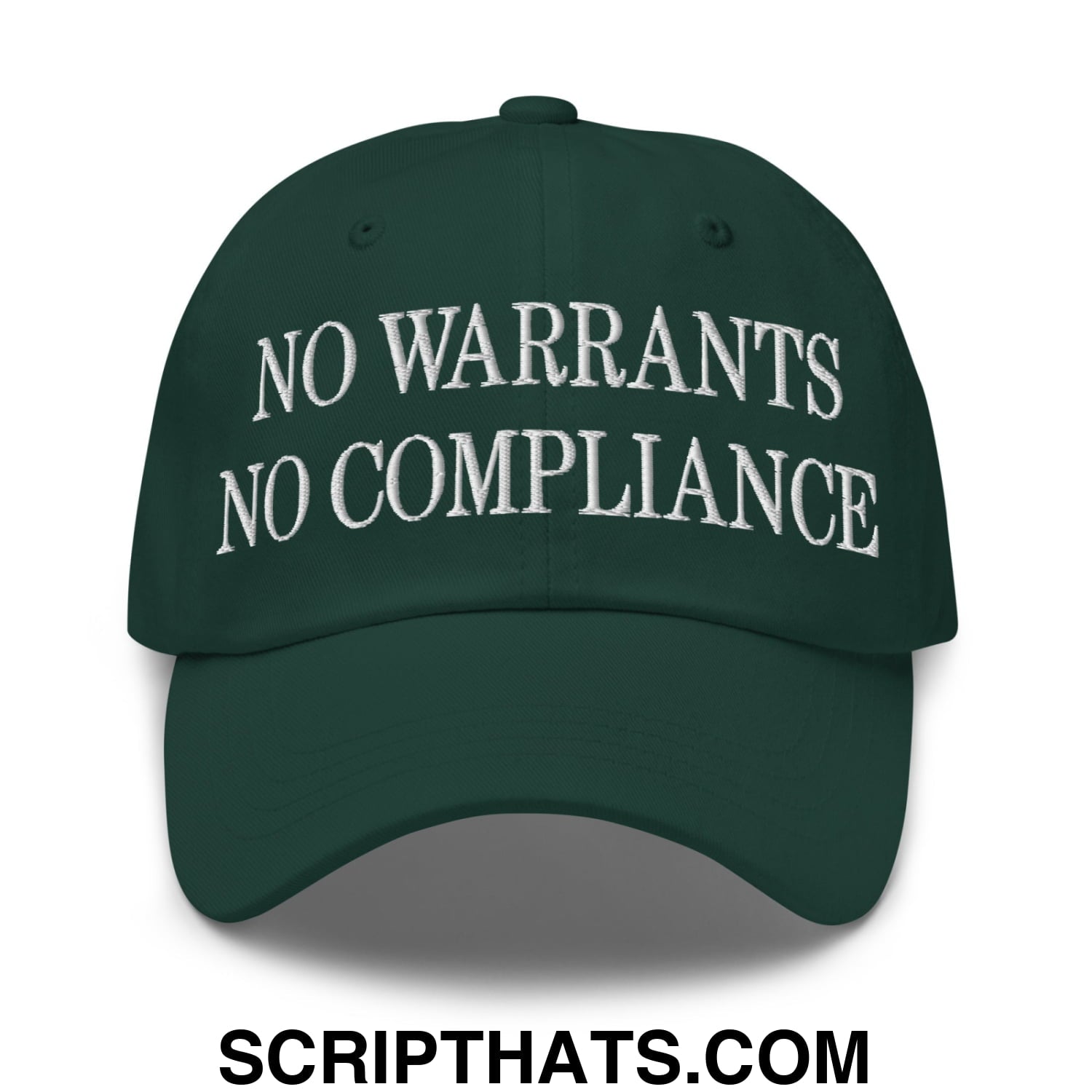 No Warrants No Compliance Embroidered Unstructured Dad Hat Spruce