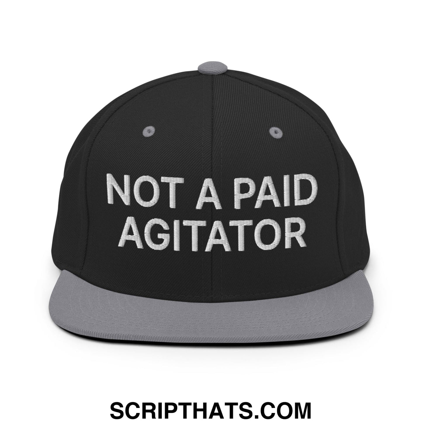Not a Paid Agitator Embroidered Flat Bill Brim Snapback Hat Black Silver