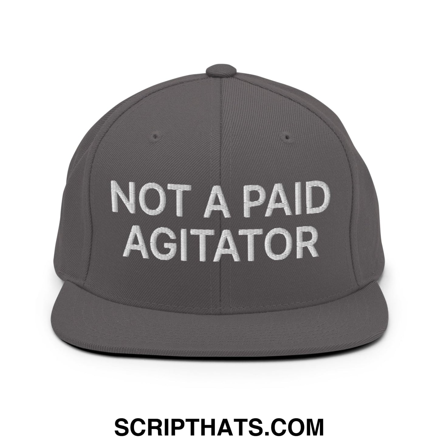Not a Paid Agitator Embroidered Flat Bill Brim Snapback Hat Dark Grey