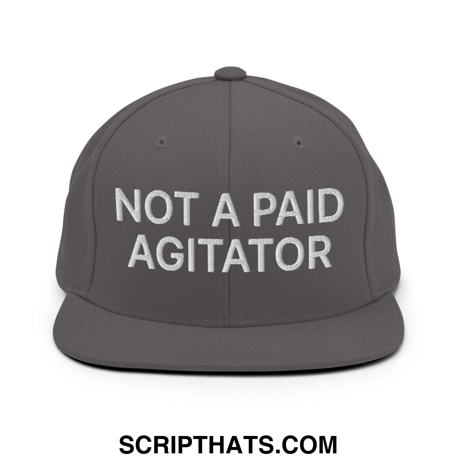 Not a Paid Agitator Embroidered Flat Bill Brim Snapback Hat Dark Grey