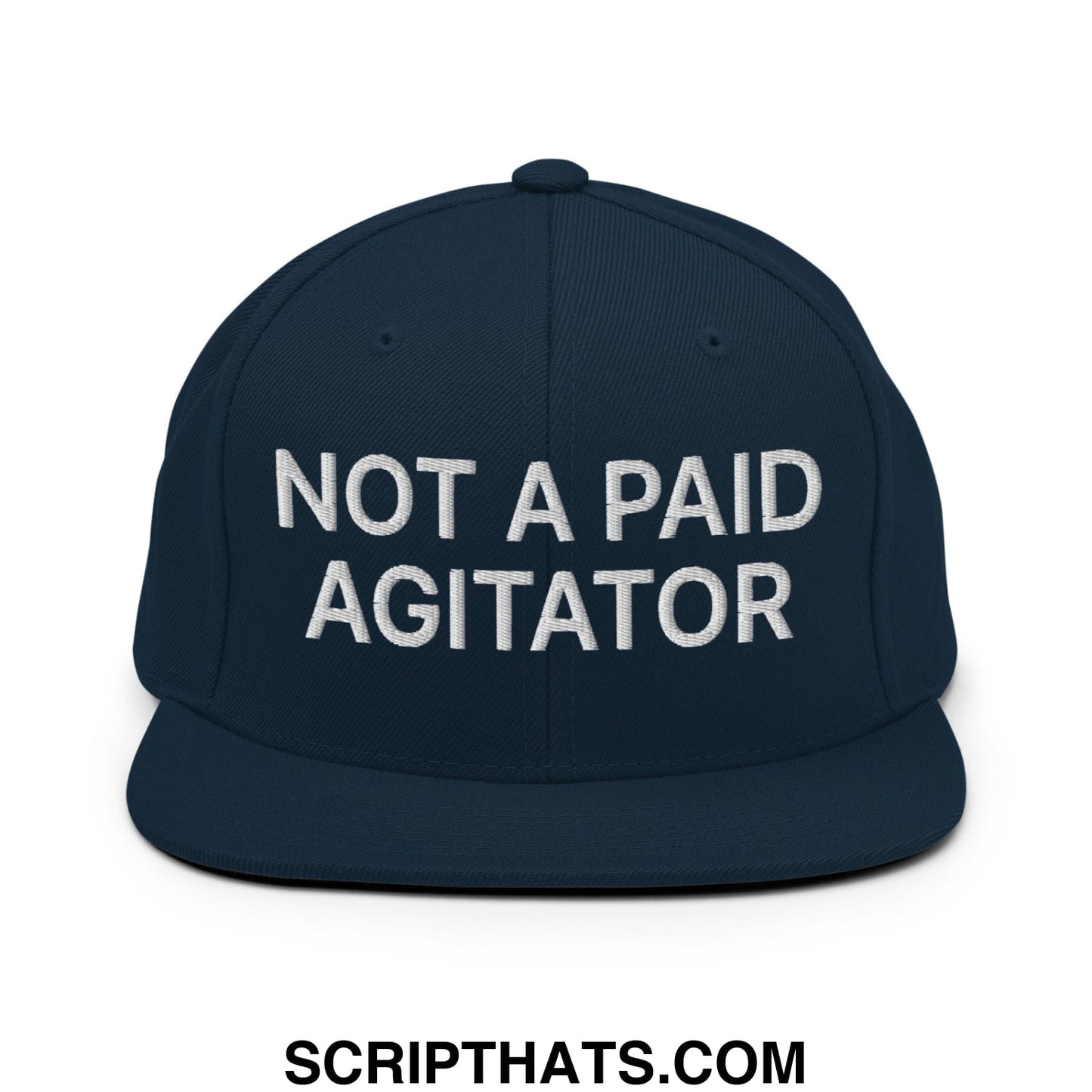 Not a Paid Agitator Embroidered Flat Bill Brim Snapback Hat Dark Navy