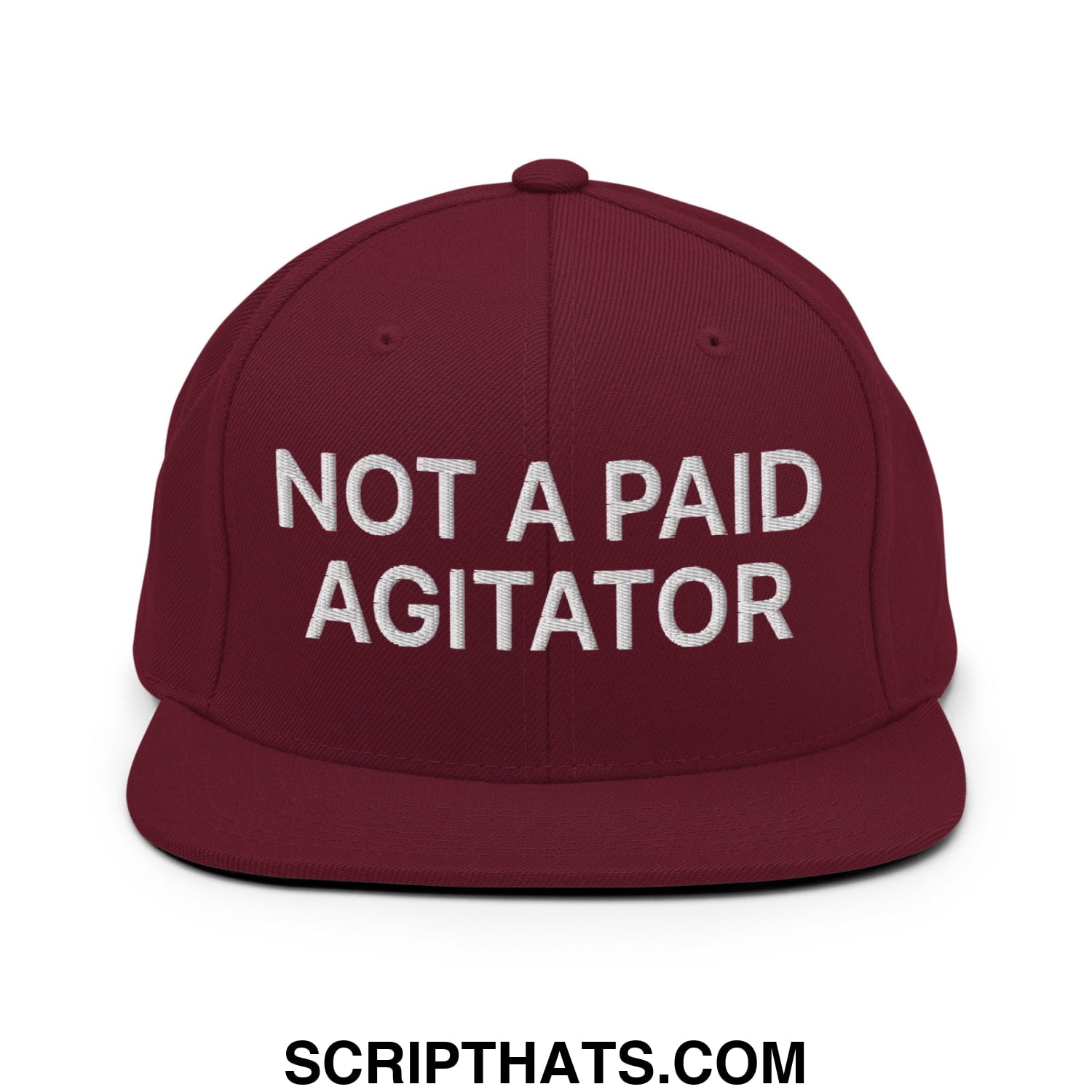 Not a Paid Agitator Embroidered Flat Bill Brim Snapback Hat Maroon