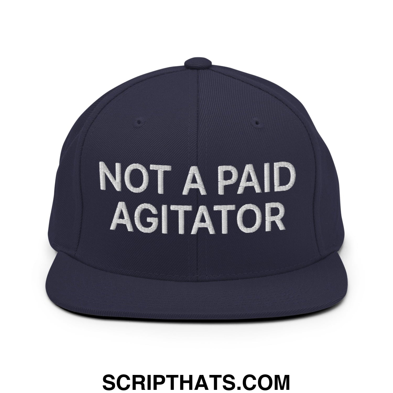 Not a Paid Agitator Embroidered Flat Bill Brim Snapback Hat Navy