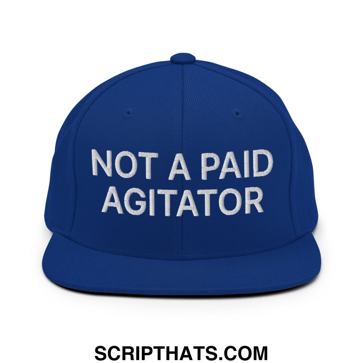 Not a Paid Agitator Embroidered Flat Bill Brim Snapback Hat Royal Blue