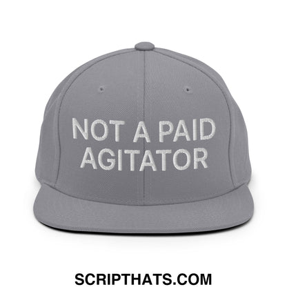Not a Paid Agitator Embroidered Flat Bill Brim Snapback Hat Silver