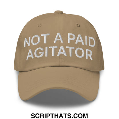 Not a Paid Agitator Embroidered Unstructured Dad Hat Khaki