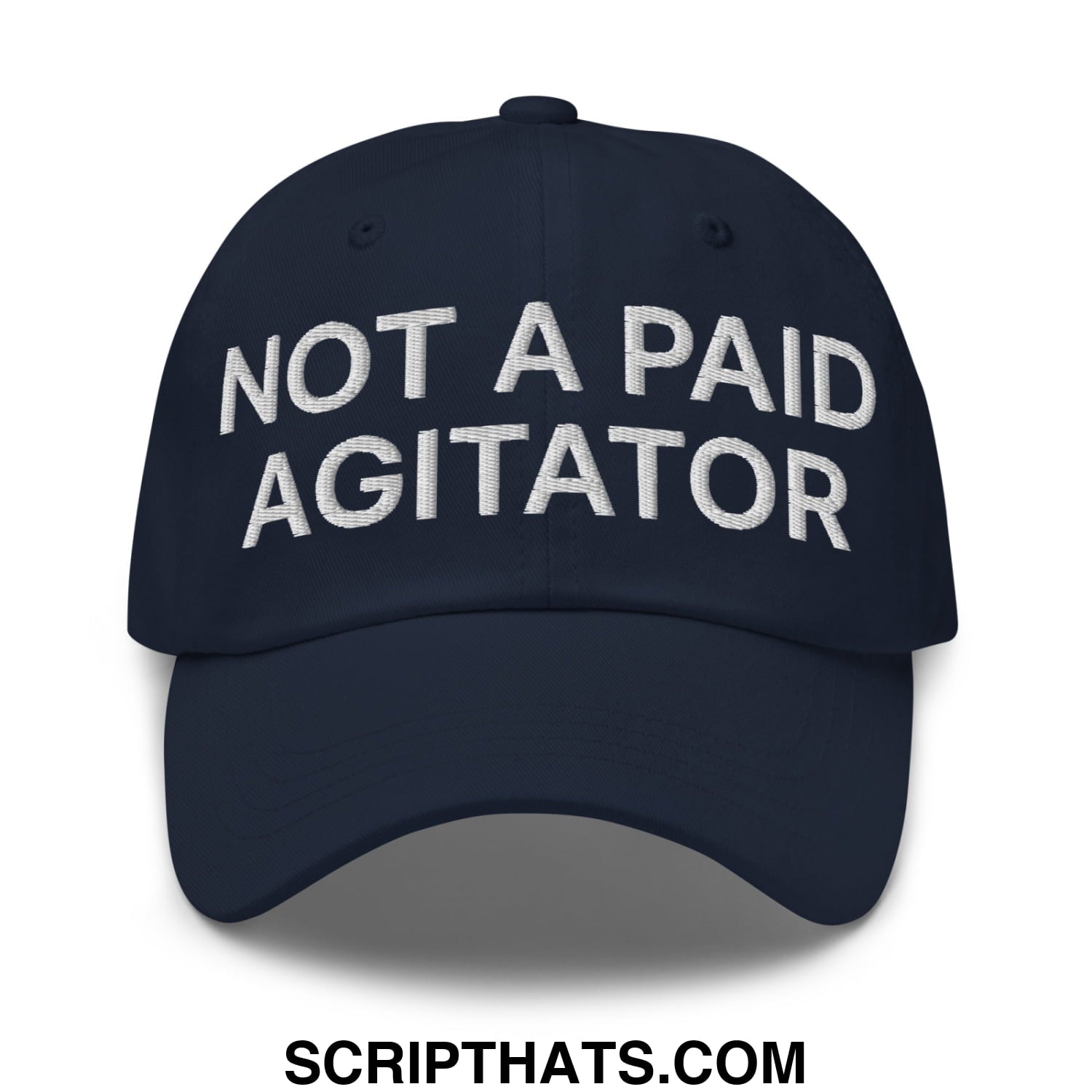 Not a Paid Agitator Embroidered Unstructured Dad Hat Navy
