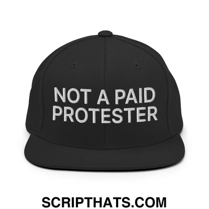 Not a Paid Protester Embroidered Flat Bill Brim Snapback Hat Black