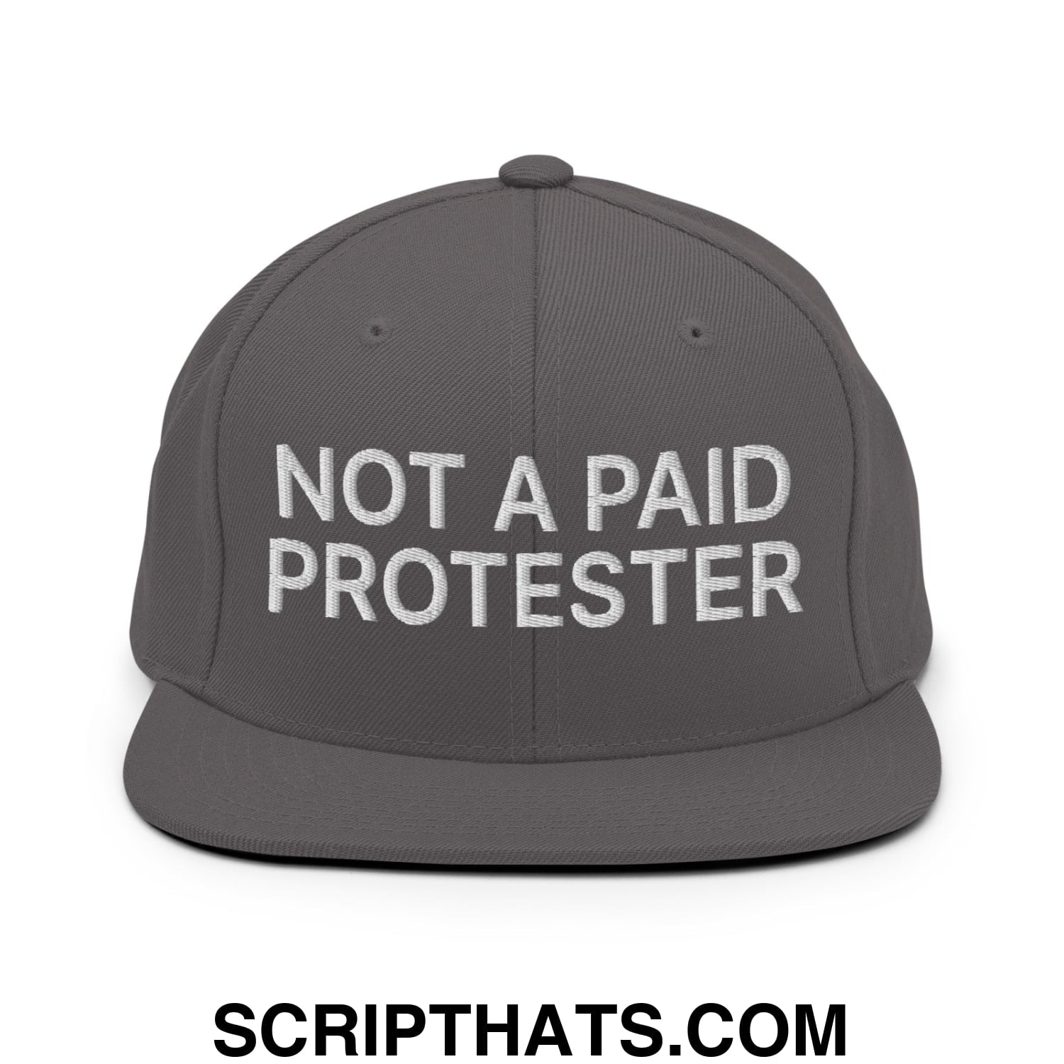 Not a Paid Protester Embroidered Flat Bill Brim Snapback Hat Dark Grey