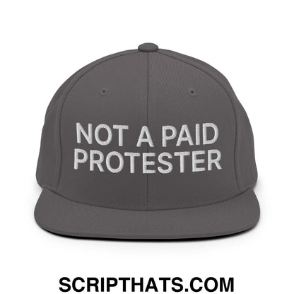 Not a Paid Protester Embroidered Flat Bill Brim Snapback Hat Dark Grey