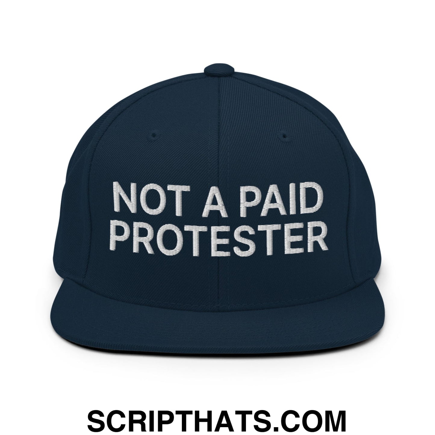 Not a Paid Protester Embroidered Flat Bill Brim Snapback Hat Dark Navy